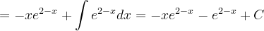 \dpi{120} =-xe^{2-x}+\int e^{2-x}dx=-xe^{2-x}- e^{2-x}+C